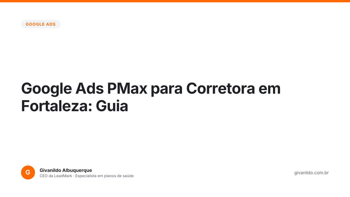 Foto da Google Ads PMax para Corretora em Fortaleza: Guia