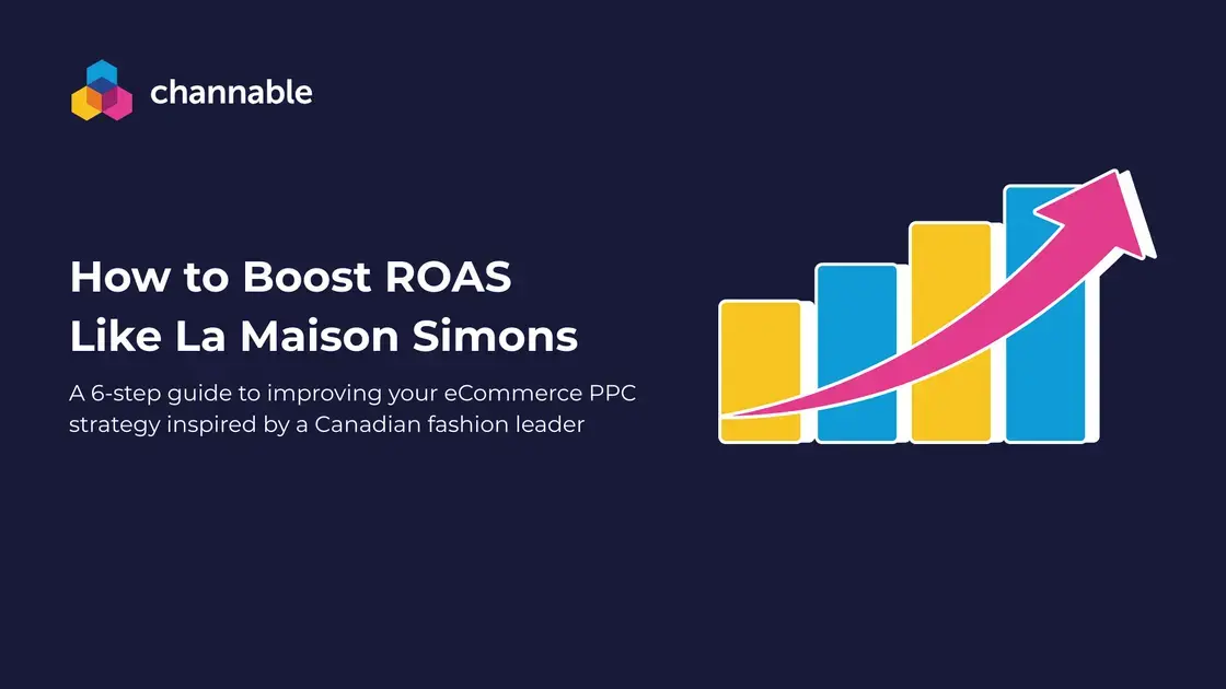 Como a La Maison Simons Transformou Campanhas com Channable Insights